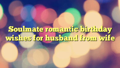 Soulmate romantic birthday wishes for husband from wife