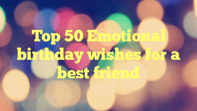 Top 50 Emotional birthday wishes for a best friend